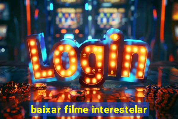 baixar filme interestelar